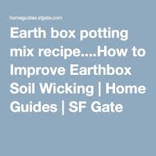 How To Improve Earthbox Soil Wicking Growing Food