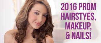 2016 prom hair makeup and nails