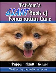 Petpoms Giant Book Of Pomeranian Care Petpom