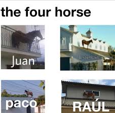 Princess loca, han cholo, arturito, darth vato, loco skywalker and hommie juan kenobi. The Four Horse Juan Esteban Paco Raul Meme Ahseeit