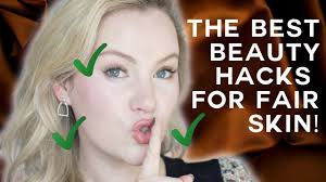 the best makeup hacks for fair skin