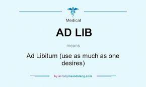 ad lib ad libitum use as much as