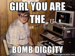 Image result for you the bomb diggity