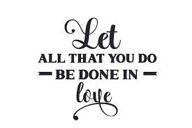 The instructions for cricut users were very easy to follow. Let All That You Do Be Done In Love Svg Cut File By Creative Fabrica Crafts Creative Fabrica