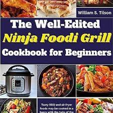 well edited ninja foodi grill cookbook