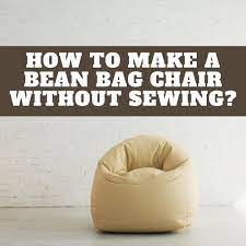 bean bag chair without sewing
