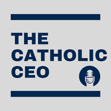 The Catholic CEO Podcast