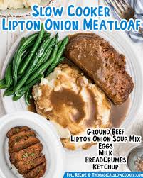 slow cooker lipton onion meatloaf the