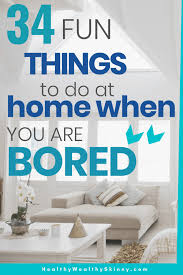 34 fun things to do at home with