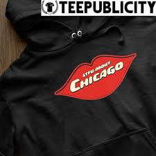 stfu about chicago lips shirt hoo