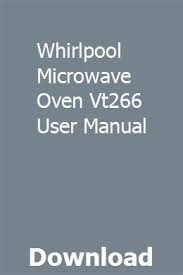 Manualslib has more than 1706 whirlpool microwave oven manuals. Whirlpool Microwave Oven Vt266 User Manual Microwave Oven Microwave Convection Oven Whirlpool