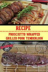 Prosciutto wrapped pork recipes ideas. Prosciutto Wrapped Grilled Pork Tenderloin Recipe