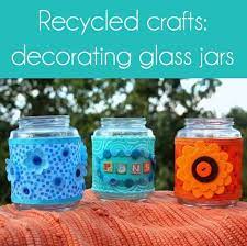 Decorating Glass Jars Is A Fun Recycled