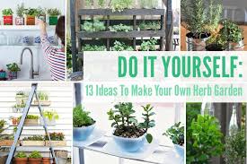 13 Diy Ideas To Make Your Own Herb Garden