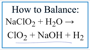 balance naclo2 h2o clo2 naoh h2