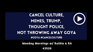 Treat yourself to this cancel culture meme design. Cancel Culture Goya Boycott Memes Trump Thought Police Mm W Ruthie And Ra 2520 Cafecito Break