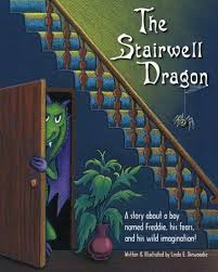 The Stairwell Dragon A Story About Freddie His Fears And