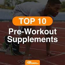 top 10 pre workout supplements get the