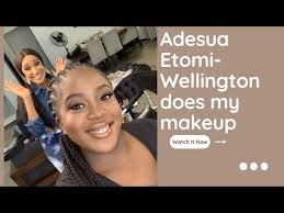 adesua etomi wellington does my makeup