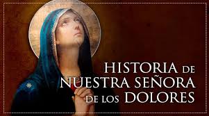 Historia de la Fiesta de Nuestra Señora de los Dolores