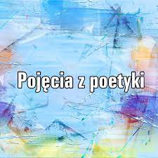 Poetyka – najważniejsze pojęcia | AleKlasa