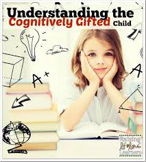 Some have acute concentration skills and can easily become. Understanding The Cognitively Gifted Child