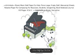 Unlimited Ebook Music Staff Paper For Kids Piano Large Empty St
