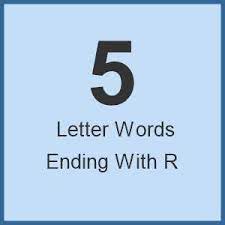 5 letter words ending with r word