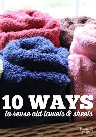 reuse old towels and sheets