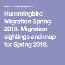 Hummingbird Migration Spring 2018 Migration Sightings And