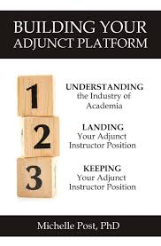 Maybe you would like to learn more about one of these? Building Your Adjunct Platform Understanding The Industry Landing Your First Adjunct Instructor Position Keeping Your Adjunct Instructor Position Post Michelle 9781479273980 Amazon Com Books