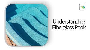 understanding fibergl pools