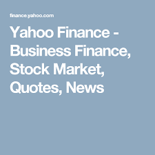 Yahoo Finance Business Finance Stock Market Quotes News