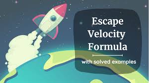 Escape Velocity Formula With Solved
