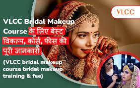 vlcc ह bridal makeup course क ल ए