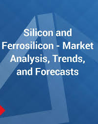 Silicon And Ferrosilicon Market Analysis Trends And Forecasts