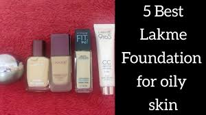 5 best lakme foundation for oily skin