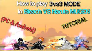 How to play 3vs3 MODE in Bleach VS Naruto MUGEN (PC & Android) - TUTORIAL -  YouTube