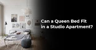 a queen bed fit in a studio apartment