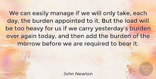 'a bowler can make or break a chap.' john newton quotes about John Newton We Can Easily Manage If We Will Only Take Each Day The Quotetab