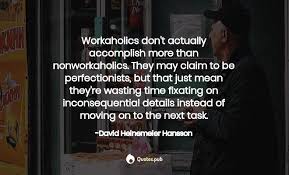 Dude, i said 20 point and they didn't even flinch. Workaholics Don T Actually David Heinemeier Hansson Quotes Pub