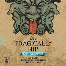The tragically hip classic the hip reissue the cosmonauts. The Tragically Hip Live From The Vault Vol 4 Artwork 1 Of 1 Last Fm
