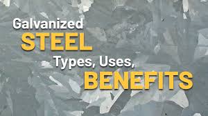 Galvanized Steel Types Uses Benefits