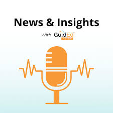 News & Insights with GuidEd Insight