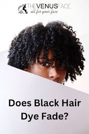 does black hair dye fade
