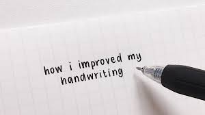 how i improved my handwriting you