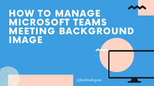 Microsoft is working on the ability to upload and use your own custom images for backgrounds in teams. How To Manage Microsoft Teams Meeting Background Image Jiji Technologies