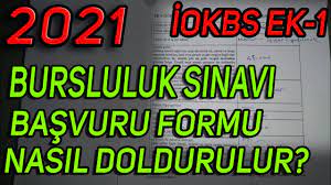 İOKBS 2021 YILI BURSLULUK SINAVI BAŞVURU FORMU NASIL DOLDURULUR- BURSLULUK  SINAVI Ek-1 FORM DOLDURMA - YouTube