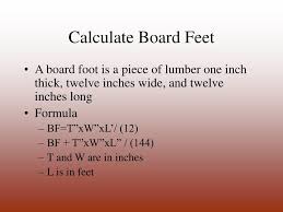(thickness x width x length) / 144 = board feet. Ppt Calculate Board Feet Powerpoint Presentation Free Download Id 3812814