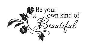 Be Your Own Kind Of Beautiful Motto